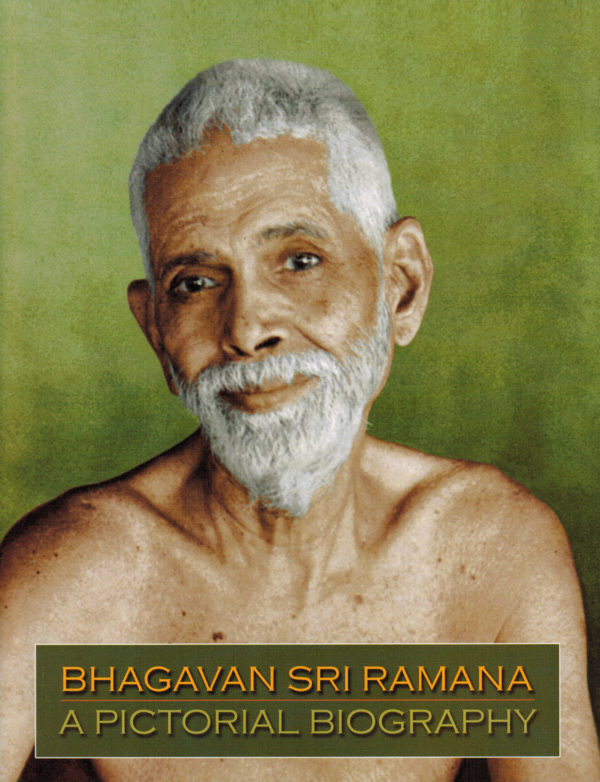 Bhagavan Sri Ramana: A Pictorial Biography – Arunachala Ashrama